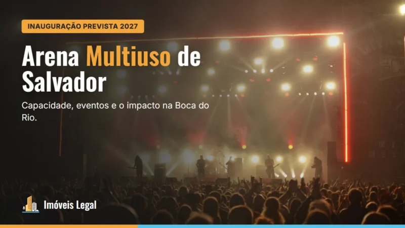 Arena Multiuso de Salvador: capacidade, inauguração e impacto na Boca do Rio
