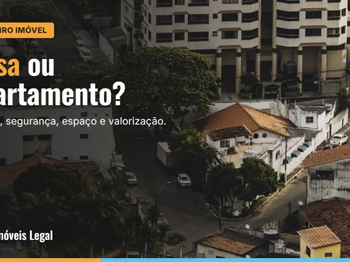 Casa ou apartamento: qual comprar? Custos, segurança, espaço e valorização