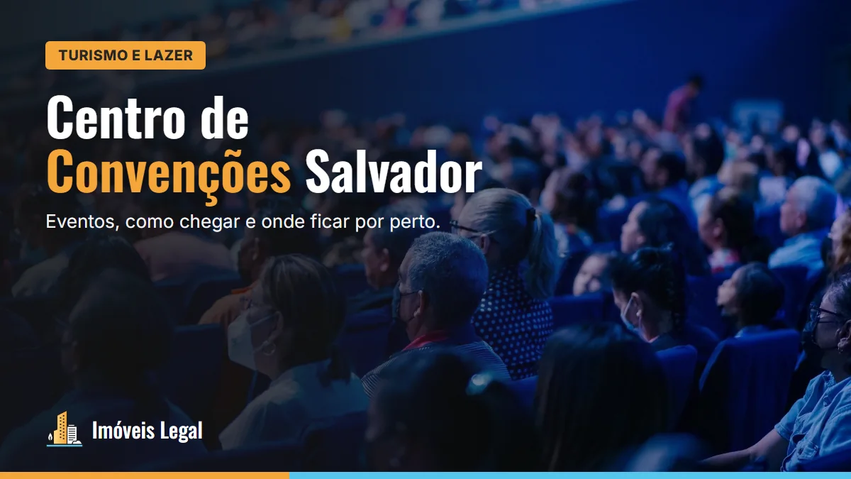 Centro de Convenções Salvador: eventos, como chegar e o que tem por perto