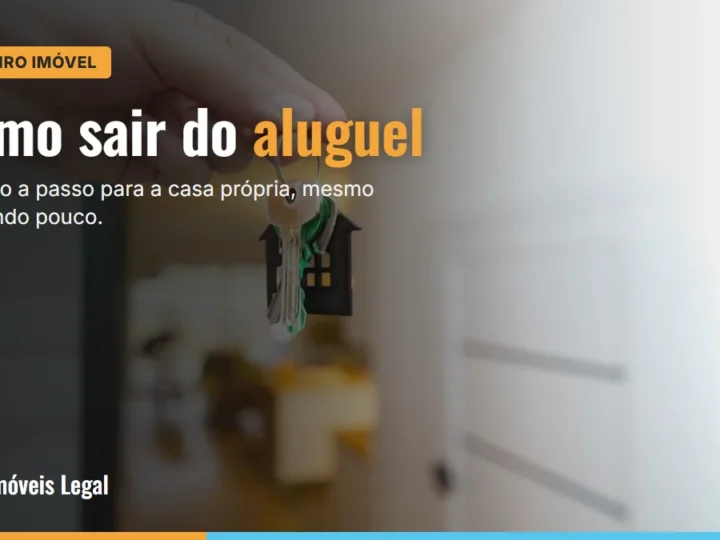 Como sair do aluguel: o passo a passo para conquistar a casa própria (2026)