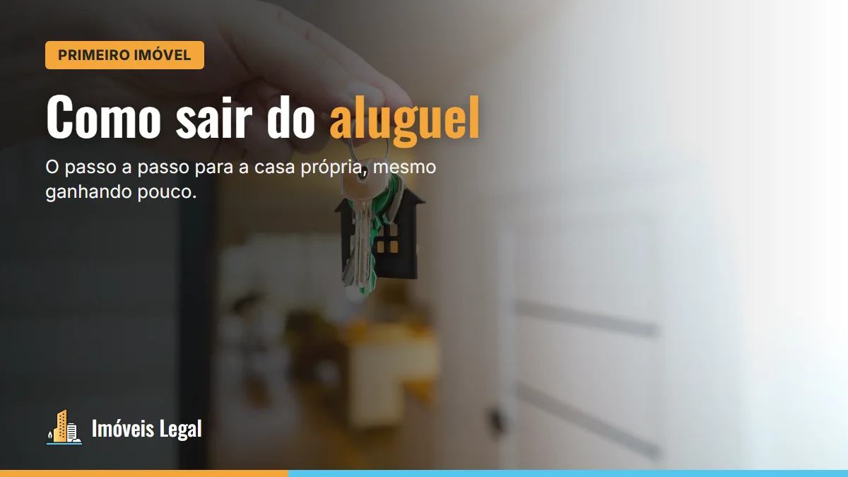 Como sair do aluguel: o passo a passo para conquistar a casa própria (2026)