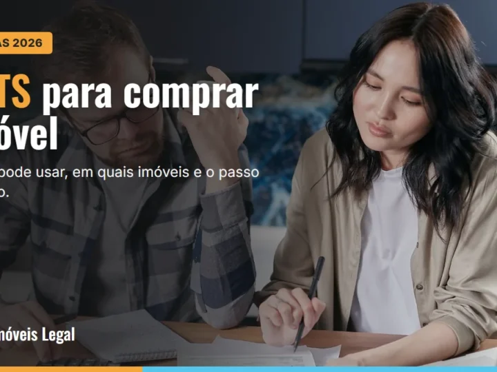 FGTS para comprar imóvel: regras, formas de uso e passo a passo (2026)