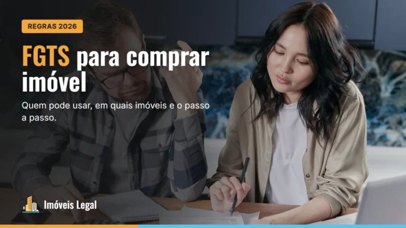 FGTS para comprar imóvel: regras, formas de uso e passo a passo (2026)