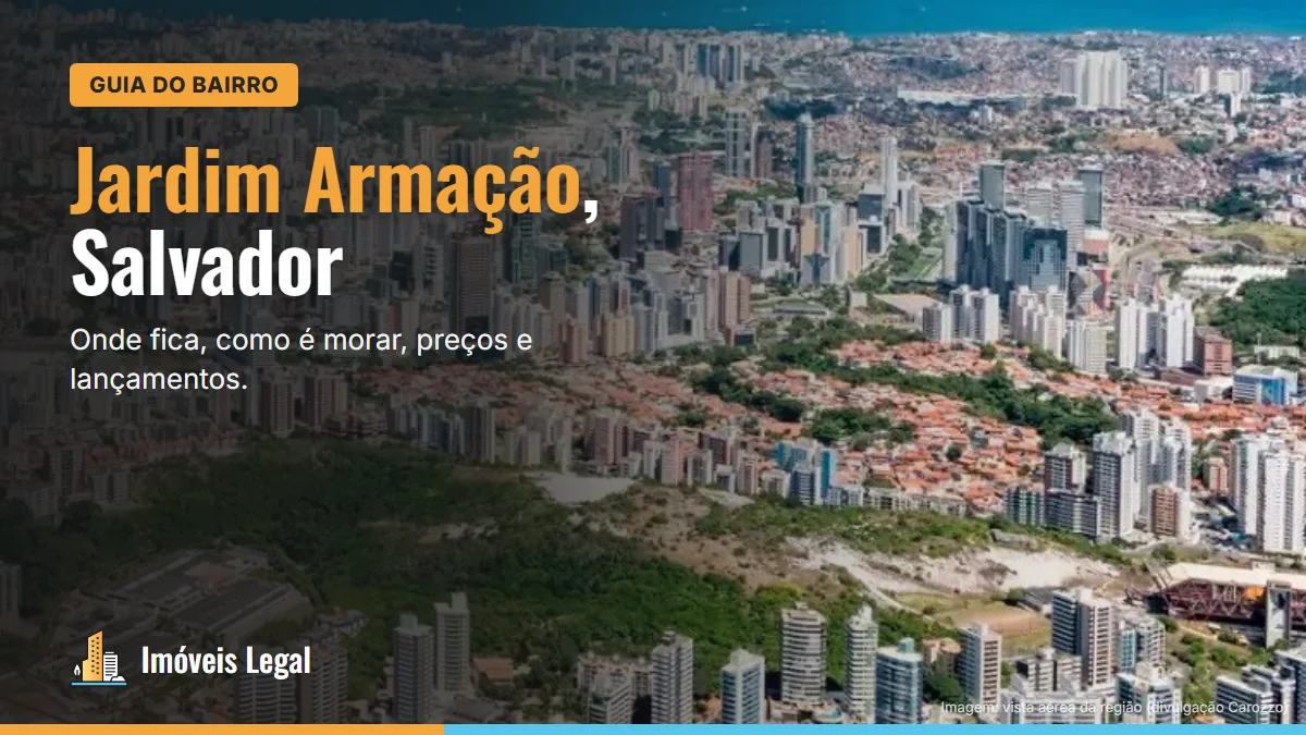 Jardim Armação, Salvador: onde fica, como é morar e lançamentos (2026)