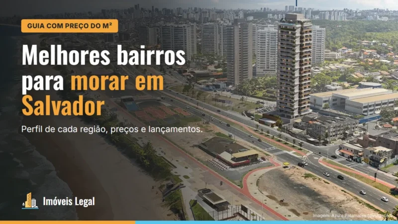 Melhores bairros para morar em Salvador: guia completo por perfil e preço (2026)