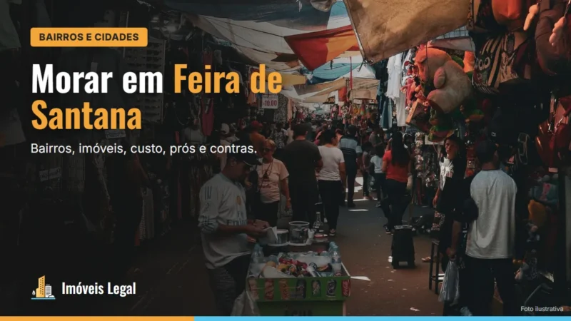 Morar em Feira de Santana é bom? Bairros, imóveis, custo e prós e contras