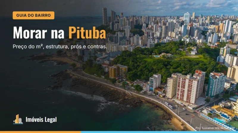 Morar na Pituba: como é o bairro, preço do m², prédios, prós e contras