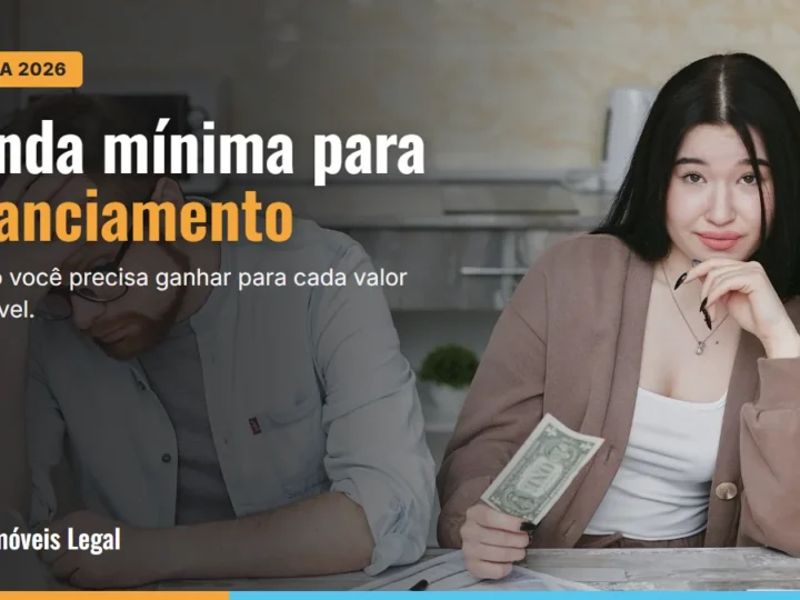 Renda mínima para financiamento imobiliário: quanto preciso ganhar? (tabela 2026)