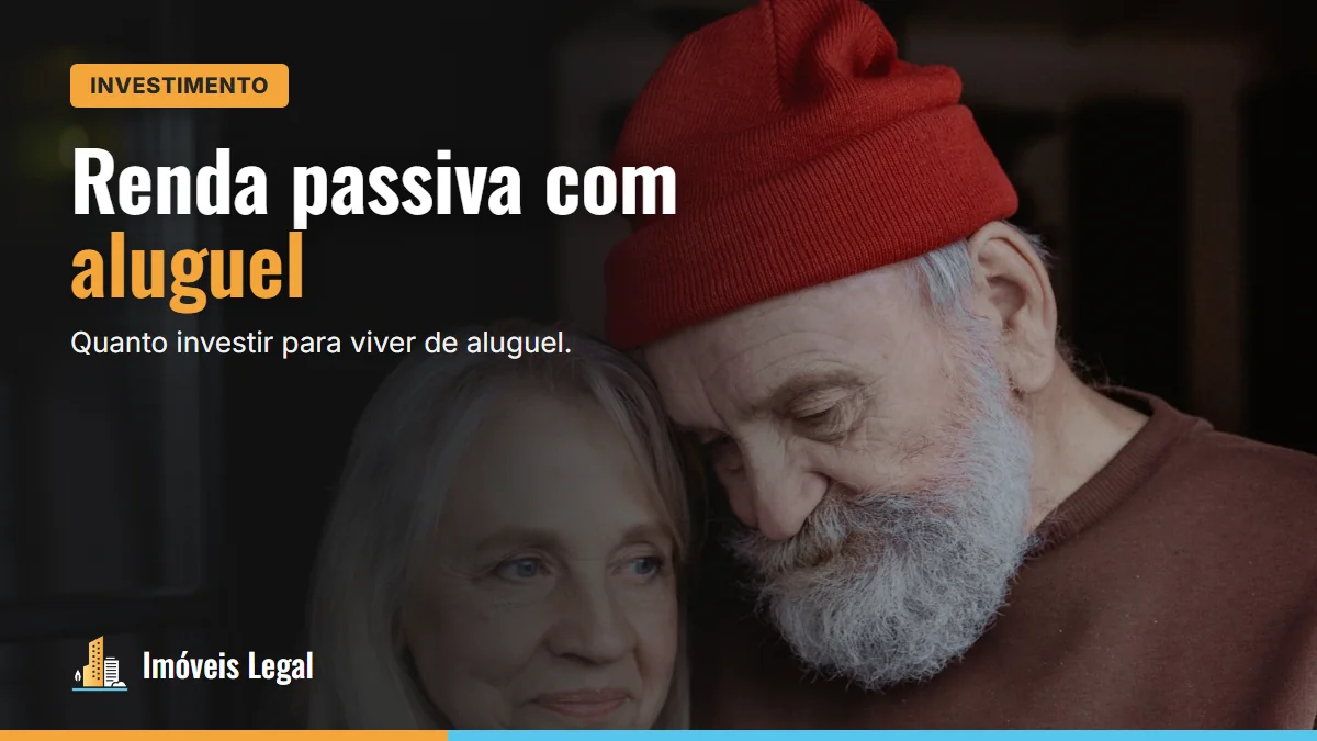 Renda passiva com aluguel: quanto preciso investir para viver de aluguel?