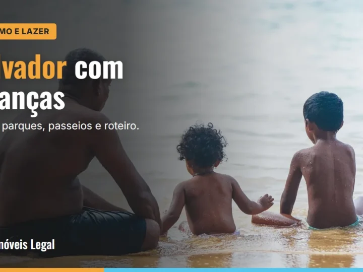 O que fazer em Salvador com crianças: praias, parques, passeios e dicas