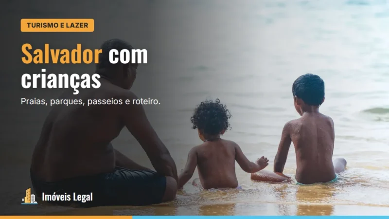 O que fazer em Salvador com crianças: praias, parques, passeios e dicas