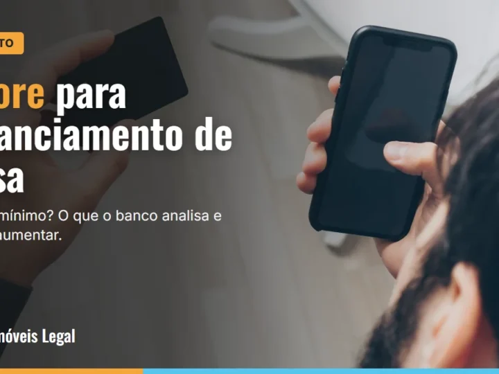 Score para financiamento de casa: qual o mínimo e como aumentar (2026)